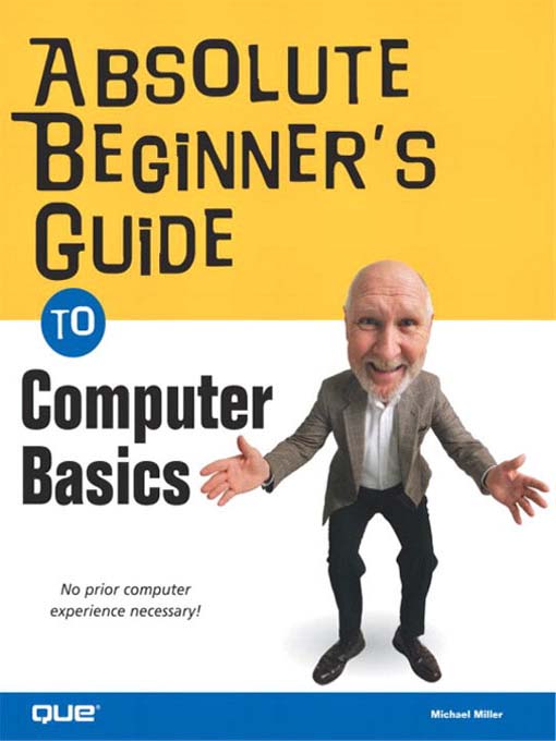 Title details for Absolute Beginner's Guide to Computer Basics by Kirk Hausman - Available